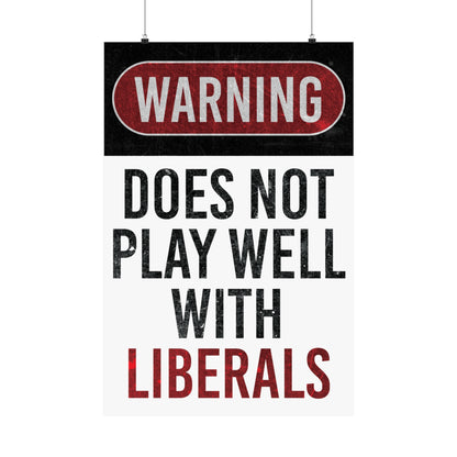 Warning, Does Not Play Well With Liberals Poster