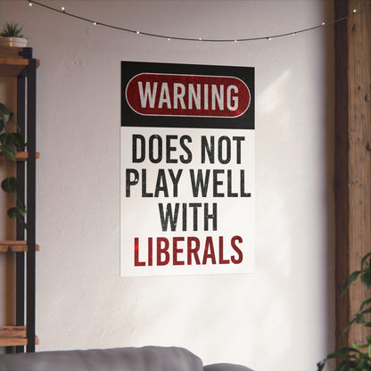 Warning, Does Not Play Well With Liberals Poster