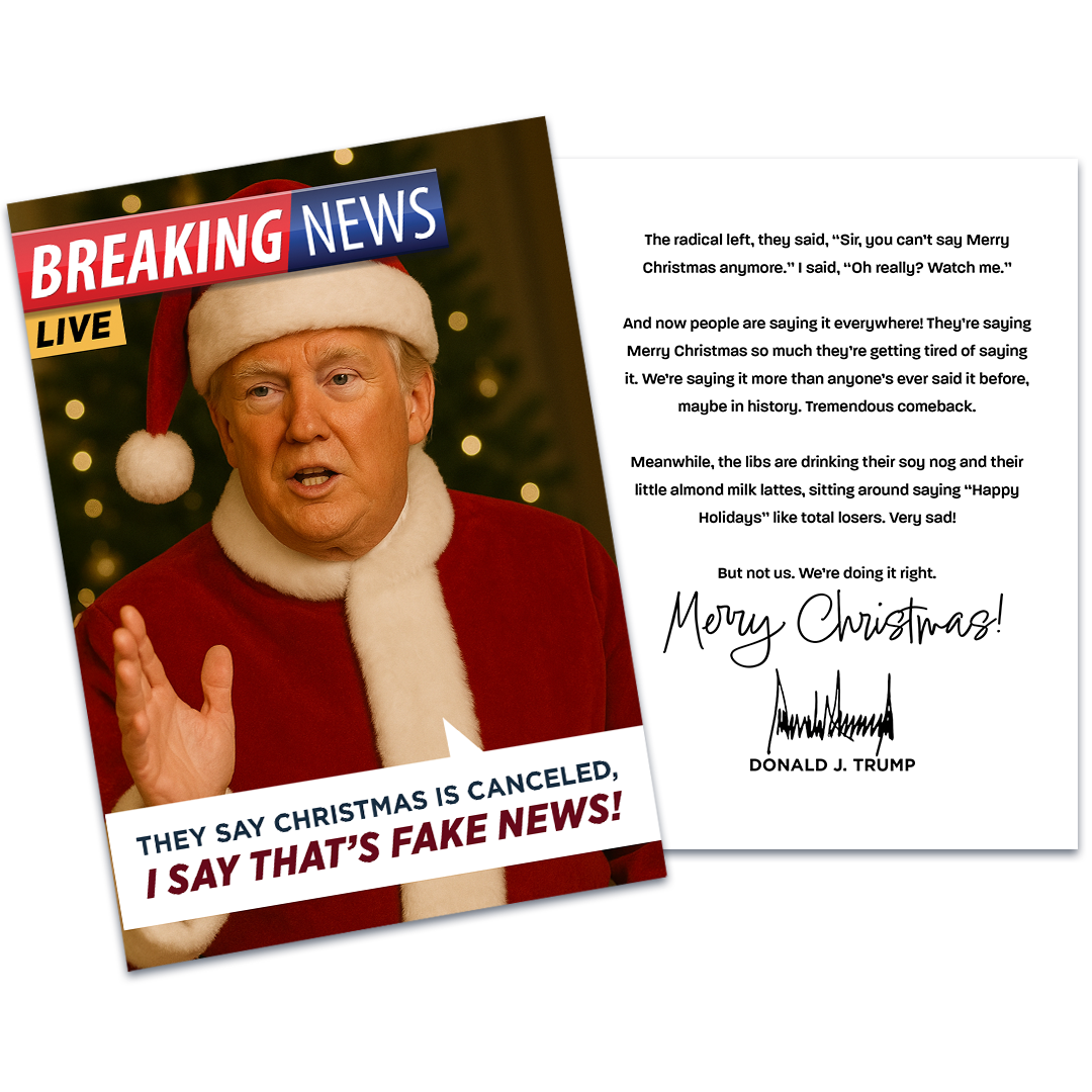 They Say Christmas Is Canceled, I Say That's Fake News - Trump Christmas Card