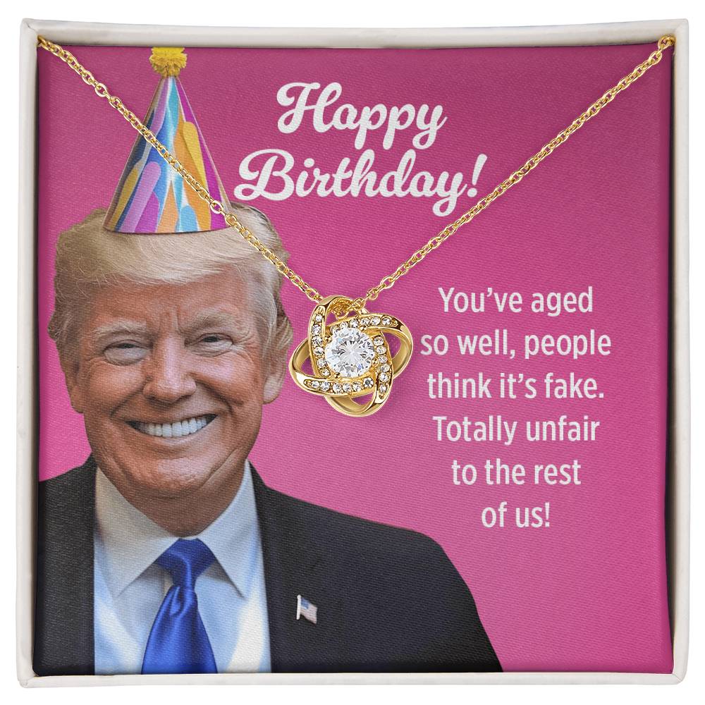 "You’ve Aged So Well, People Think It’s Fake!" – Birthday Love Knot Necklace