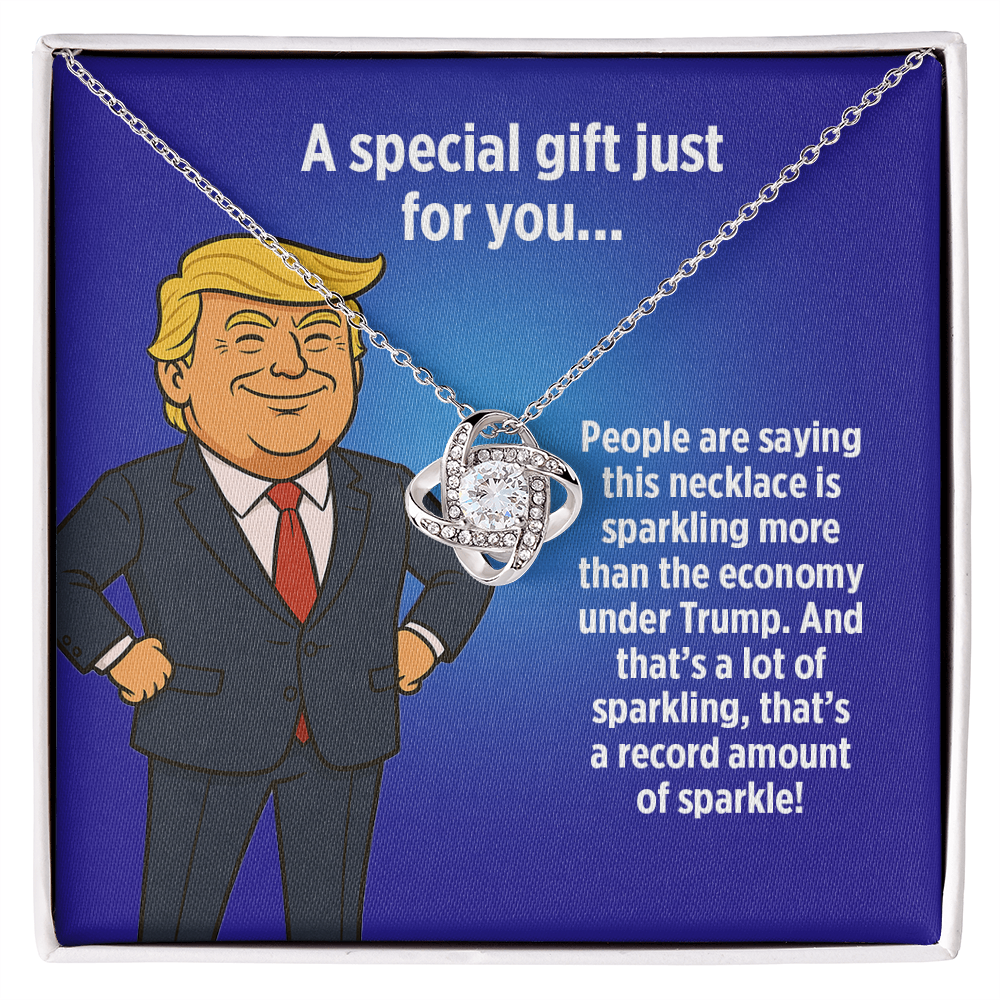 "More Sparkle Than the Economy Under Trump!" - Love Knot Necklace