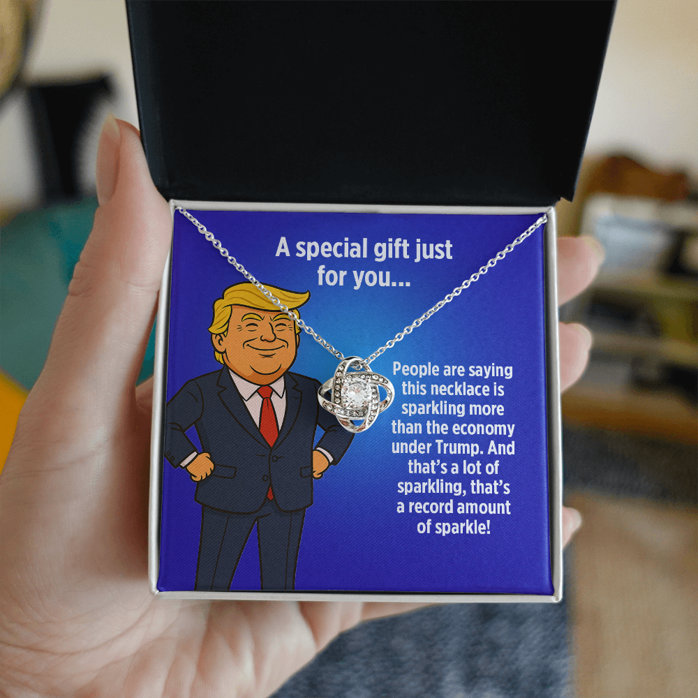 "More Sparkle Than the Economy Under Trump!" - Love Knot Necklace