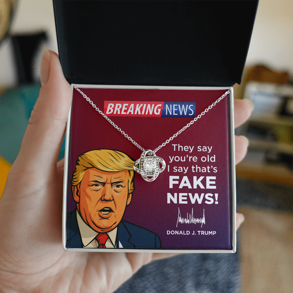 They Say Youre Old, I Say That's Fake News!