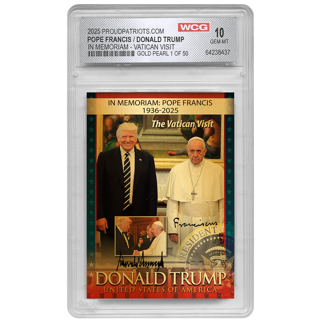 Pope Francis Meets Donald Trump | In Memoriam: Pope Francis (1936 - 2025) Collectible Card | Gold Pearl | Only 50 Available | Individually Numbered | Graded GEM-MT 10