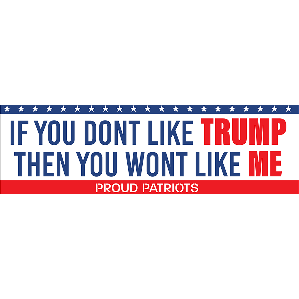 If You Don't Like Trump Bumper Sticker