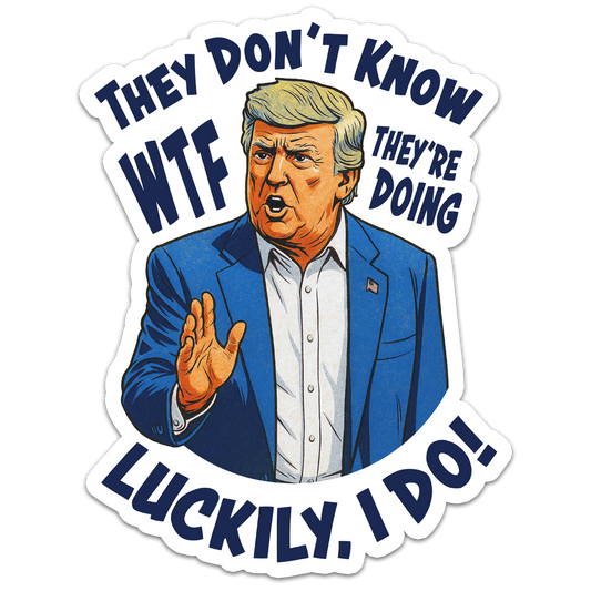 They Don't Know WTF They're Doing Decal