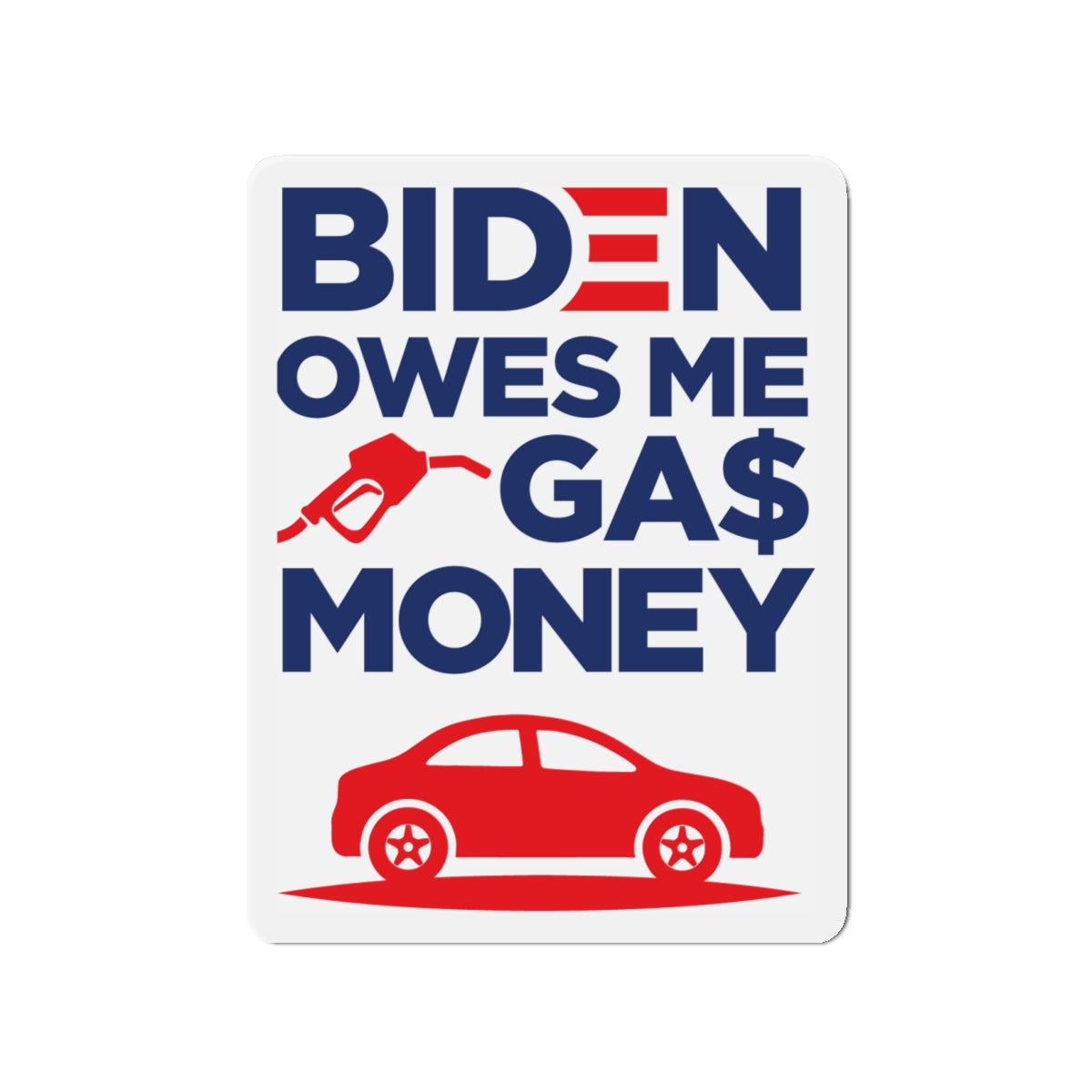 Biden Owes Me Gas Money Magnet