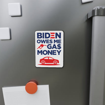 Biden Owes Me Gas Money Magnet