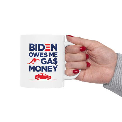 Biden Owes Me Gas Money Mug