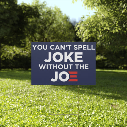 Cant Spell Joke Without Joe Yard Sign