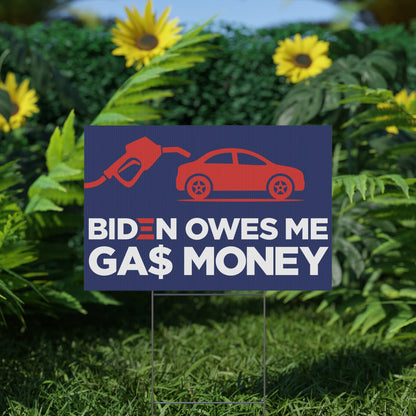Biden Owes Me Gas Money Yard Sign