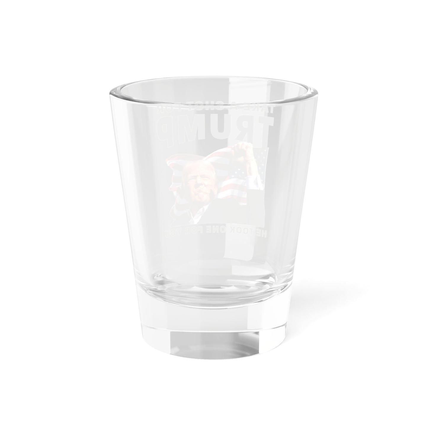 Take a Shot for Trump Shot Glass