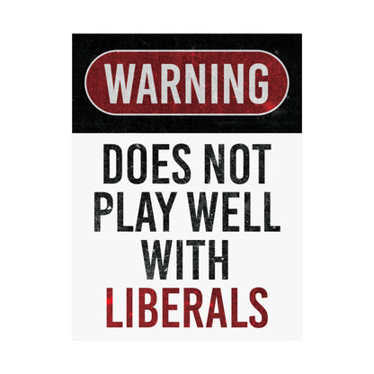 Warning, Does Not Play Well With Liberals Poster