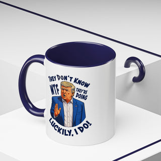 They Don't Know WTF They're Doing Mug (11oz or 15oz)