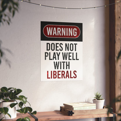 Warning, Does Not Play Well With Liberals Poster