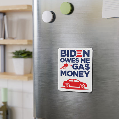 Biden Owes Me Gas Money Magnet