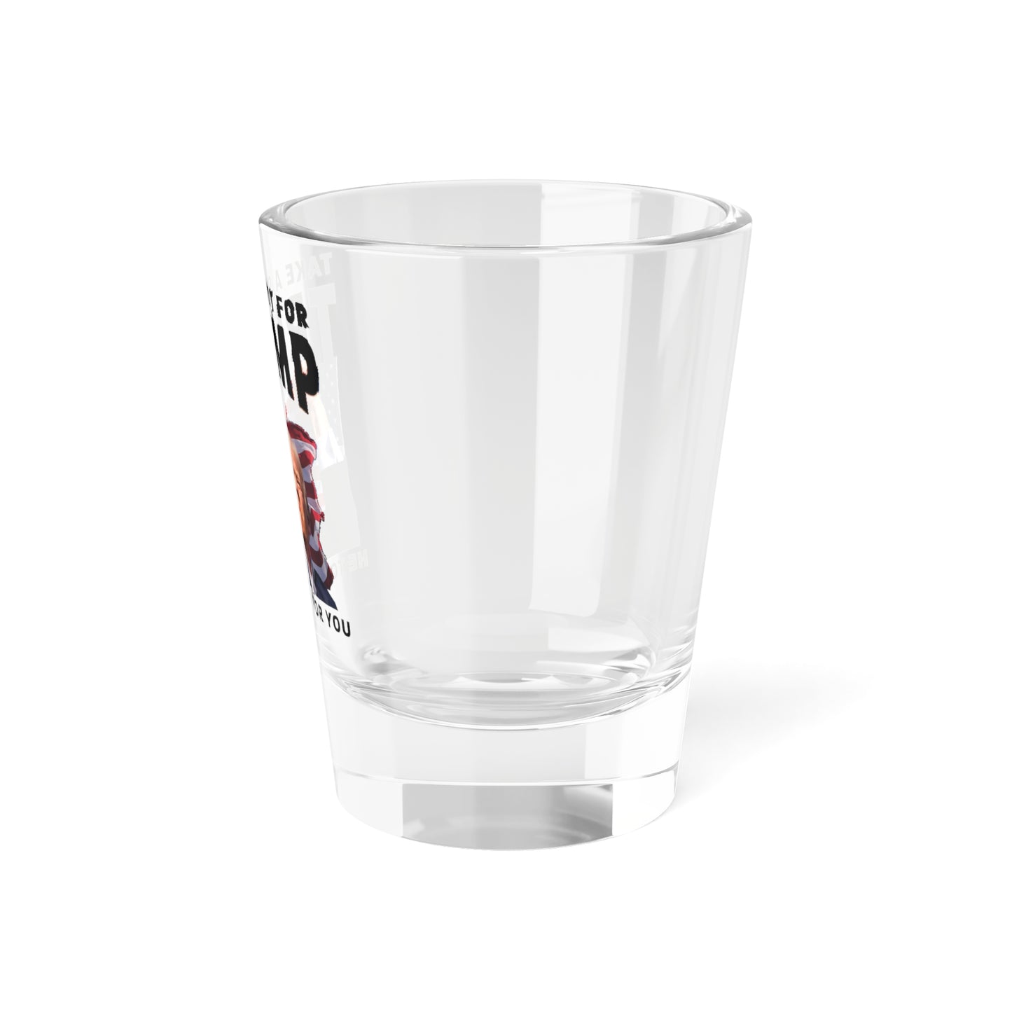 Take a Shot for Trump Shot Glass