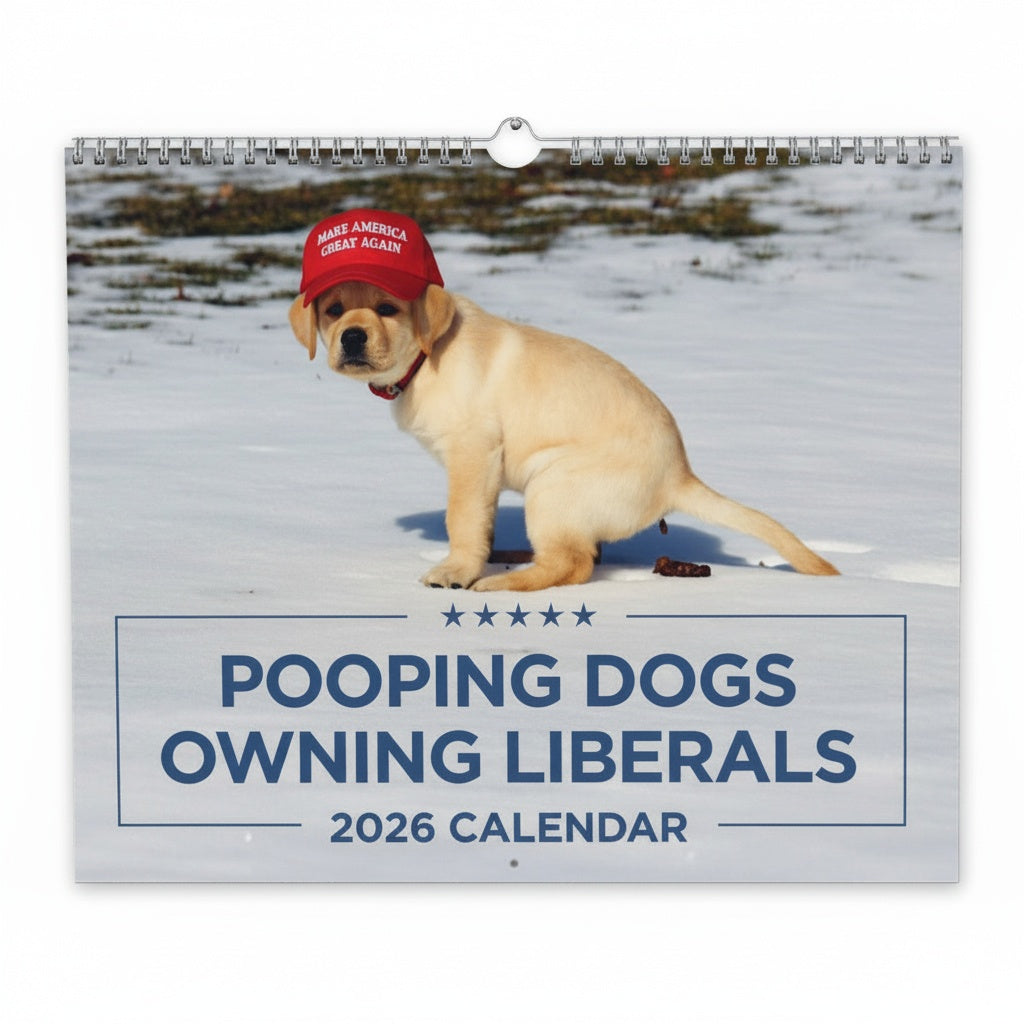 Pooping Dogs Owning Liberals 2026 Calendar - Funny Calendar & White Elephant Gag Gift Calendar