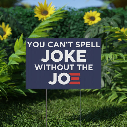 Cant Spell Joke Without Joe Yard Sign