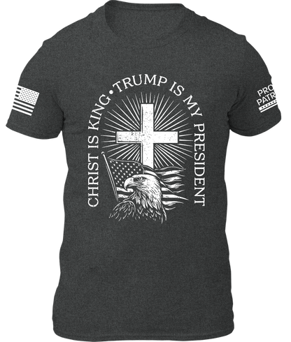 Christ Is King Trump Is My President Shirt