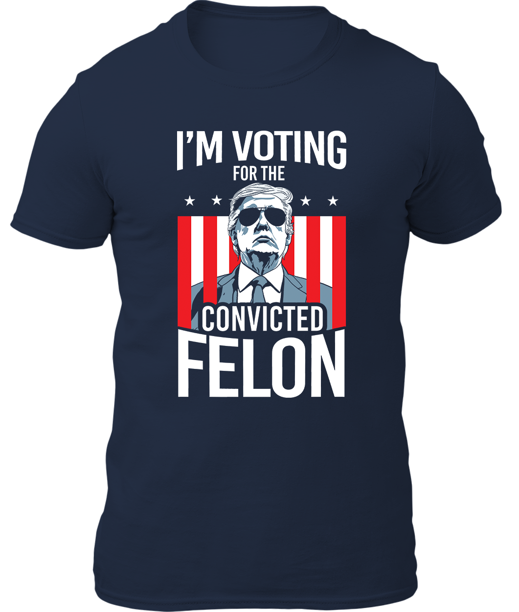 I'm Voting For The Convicted Felon Shirt