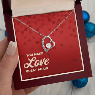 You Make Love Great Again - Forever Love Necklace