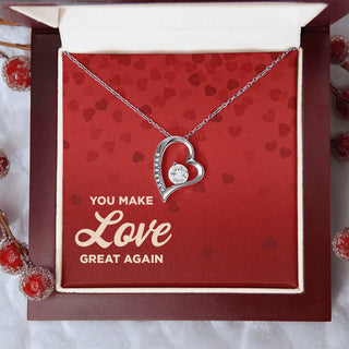 You Make Love Great Again - Forever Love Necklace