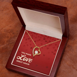 You Make Love Great Again - Forever Love Necklace