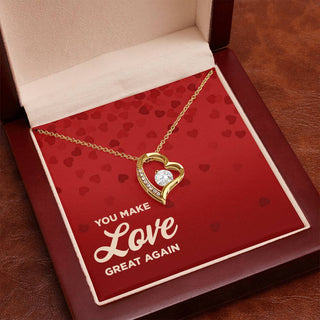 You Make Love Great Again - Forever Love Necklace