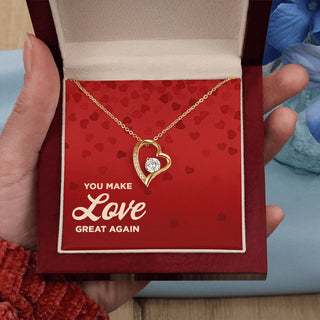 You Make Love Great Again - Forever Love Necklace