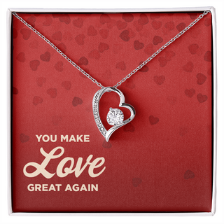 You Make Love Great Again - Forever Love Necklace