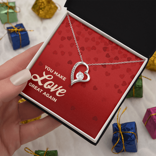 You Make Love Great Again - Forever Love Necklace