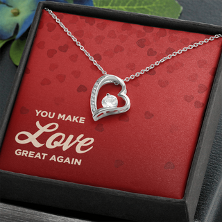 You Make Love Great Again - Forever Love Necklace