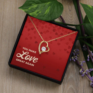 You Make Love Great Again - Forever Love Necklace