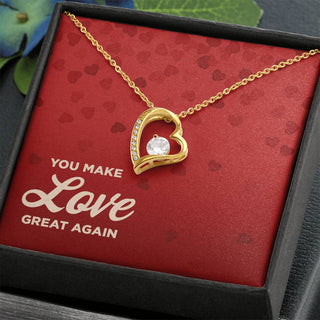 You Make Love Great Again - Forever Love Necklace