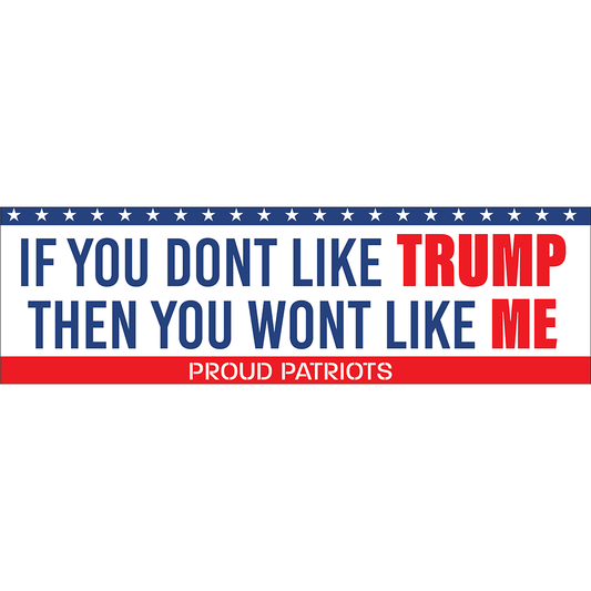 If You Don't Like Trump Bumper Sticker