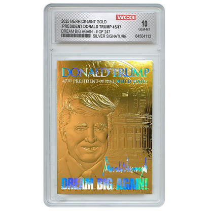 President Trump 45/47 "Dream Big Again" - 23K Gold Sculpted Silver Signature Trading Card (Only 247 Made)