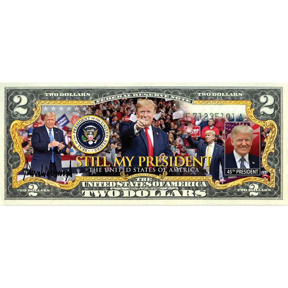 Donald Trump - "Still My President" - Genuine Legal Tender U.S. $2 Bill - Proud Patriots